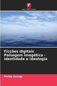 Ficções digitais Paisagem imagética - identidade e ideologia