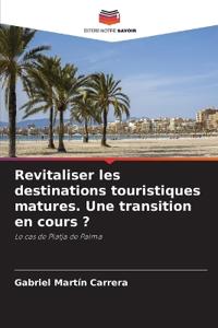 Revitaliser les destinations touristiques matures. Une transition en cours ?
