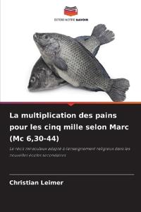 La multiplication des pains pour les cinq mille selon Marc (Mc 6,30-44)