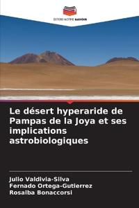 Le désert hyperaride de Pampas de la Joya et ses implications astrobiologiques