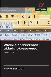Wielkie sprzeczności ukladu okresowego.