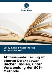 Abflussmodellierung im oberen Dwarkeswar-Becken, Indien, unter Verwendung der SCS-Methode