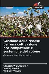 Gestione delle risorse per una coltivazione eco-compatibile e sostenibile del cotone