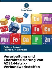 Verarbeitung und Charakterisierung von AZ91-Matrix-Verbundwerkstoffen