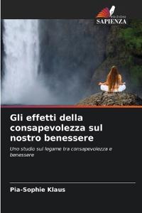 Gli effetti della consapevolezza sul nostro benessere