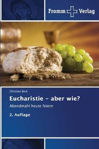 Eucharistie - aber wie?