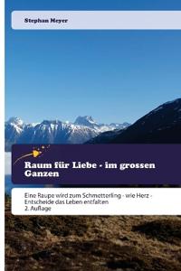 Raum für Liebe - im grossen Ganzen