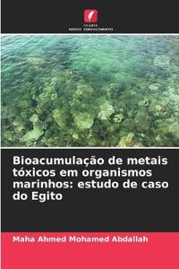 Bioacumulação de metais tóxicos em organismos marinhos