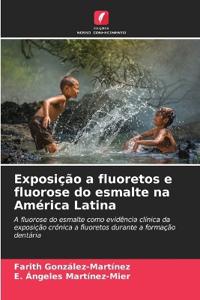 Exposição a fluoretos e fluorose do esmalte na América Latina