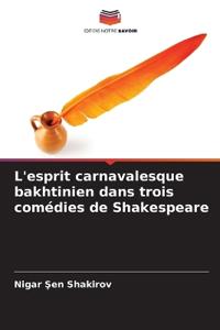 L'esprit carnavalesque bakhtinien dans trois comédies de Shakespeare