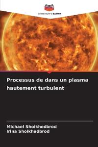 Processus de dans un plasma hautement turbulent