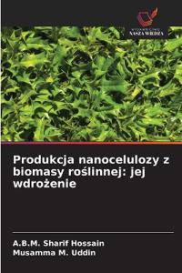 Produkcja nanocelulozy z biomasy roślinnej