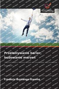 Przelamywanie barier, budowanie marzen