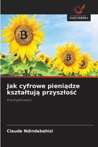 Jak cyfrowe pieniadze ksztaltuja przyszlosc