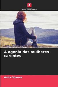 A agonia das mulheres carentes