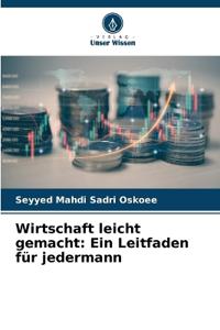 Wirtschaft leicht gemacht: Ein Leitfaden für jedermann