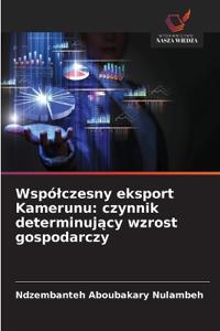 Wspólczesny eksport Kamerunu