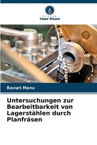 Untersuchungen zur Bearbeitbarkeit von Lagerstählen durch Planfräsen