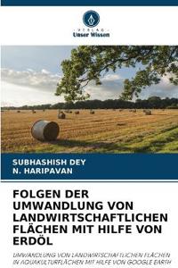 Folgen Der Umwandlung Von Landwirtschaftlichen Flächen Mit Hilfe Von Erdöl