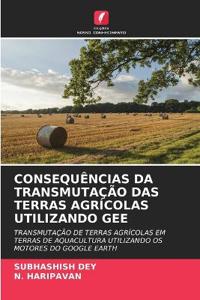 Consequências Da Transmutação Das Terras Agrícolas Utilizando Gee
