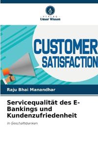 Servicequalität des E-Bankings und Kundenzufriedenheit