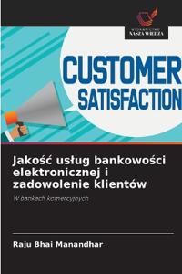 Jakosc uslug bankowosci elektronicznej i zadowolenie klientów