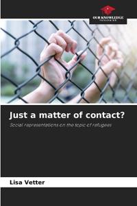 Just a matter of contact?