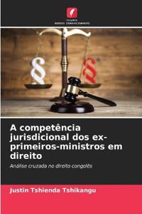 A competência jurisdicional dos ex-primeiros-ministros em direito