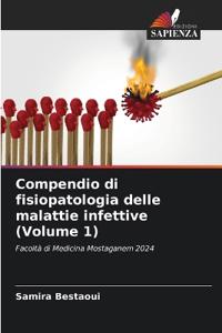 Compendio di fisiopatologia delle malattie infettive (Volume 1)