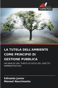 La Tutela Dell'ambiente Come Principio Di Gestione Pubblica