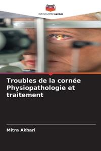 Troubles de la cornée Physiopathologie et traitement