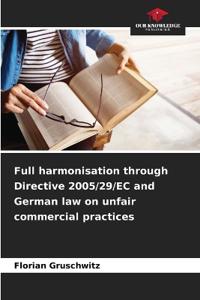Full harmonisation through Directive 2005/29/EC and German law on unfair commercial practices