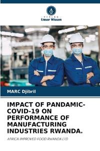 Impact of Pandamic- Covid-19 on Performance of Manufacturing Industries Rwanda.