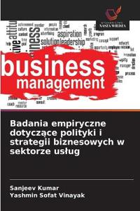 Badania empiryczne dotyczące polityki i strategii biznesowych w sektorze uslug