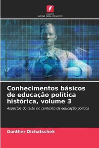 Conhecimentos básicos de educação política histórica, volume 3
