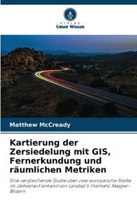 Kartierung der Zersiedelung mit GIS, Fernerkundung und räumlichen Metriken