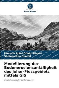 Modellierung der Bodenerosionsanfälligkeit des Johor-Flussgebiets mittels GIS