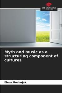 Myth and music as a structuring component of cultures