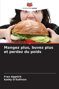 Mangez plus, buvez plus et perdez du poids