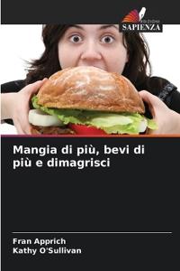 Mangia di più, bevi di più e dimagrisci