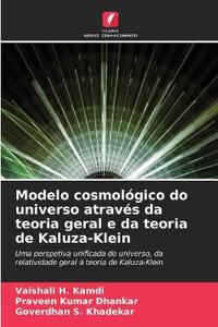 Modelo cosmológico do universo através da teoria geral e da teoria de Kaluza-Klein