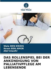 Das Rollenspiel Bei Der Ankündigung Von Palliativpflege Am Lebensende