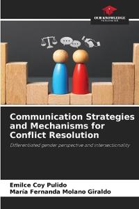 Communication Strategies and Mechanisms for Conflict Resolution