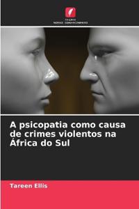 A psicopatia como causa de crimes violentos na África do Sul