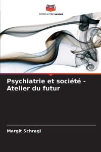 Psychiatrie et société - Atelier du futur