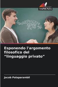 Esponendo l'argomento filosofico del "linguaggio privato"