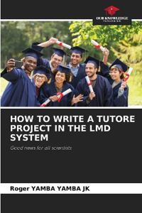 How to Write a Tutore Project in the LMD System