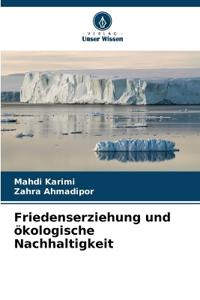 Friedenserziehung und ökologische Nachhaltigkeit