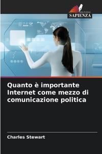 Quanto è importante Internet come mezzo di comunicazione politica