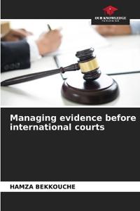 Managing evidence before international courts